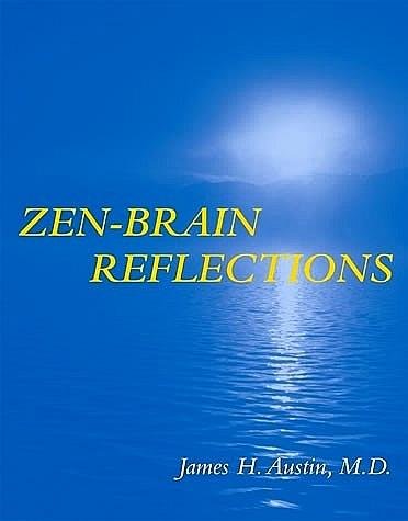 Austin , James H. [ ISBN 9780262012232 ] 5119 - Zen-Brain Reflections . ( Reviewing Recent Developments in Meditation and States of Consciousness . ) A sequel to the popular Zen and the Brain further explores pivotal points of intersection in Zen Buddhism, neuroscience, and consciousness, -