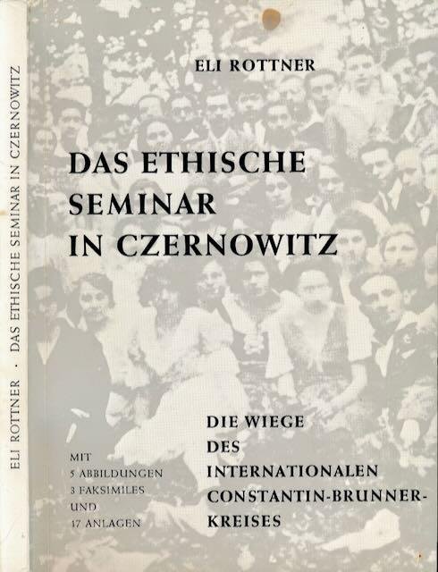 Rottner, Eli. - Das Ethische Seminar in Czernowitz: Die Wege des Internationalen Constantin-Brunner-Kreises.