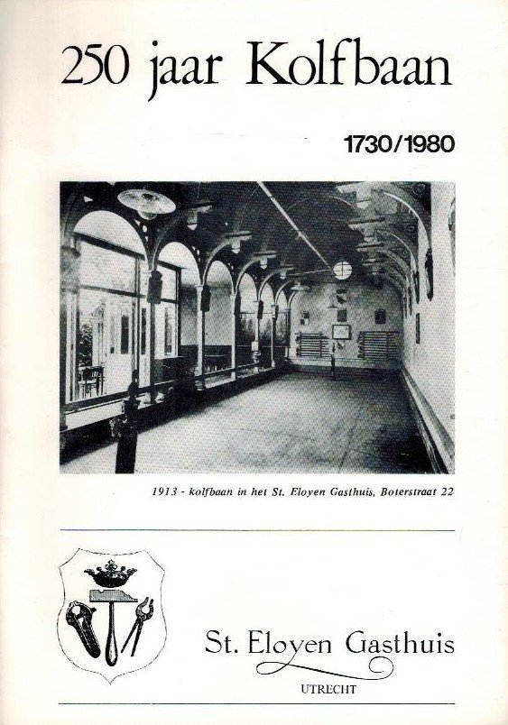 Hulzen, Dr. A. van - 250 jaar Kolfbaan 1730-1980 -St. Eloyen Gasthuis Utrecht