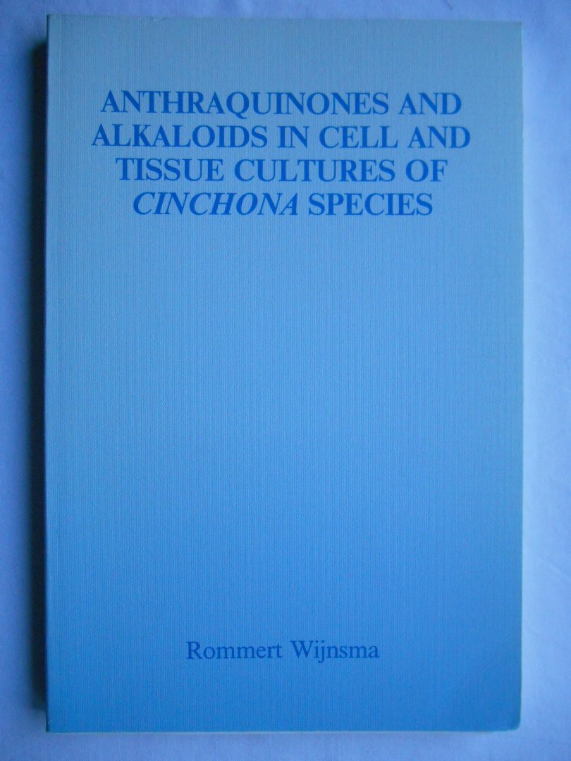 Wijnsma, R. - Anthraquinones and Alkaloids in Cell and Tissue Cultures of Cinchona species