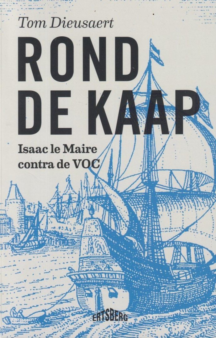 Dieusaert, Tom - Rond de Kaap. Isaac le Maire contra de VOC