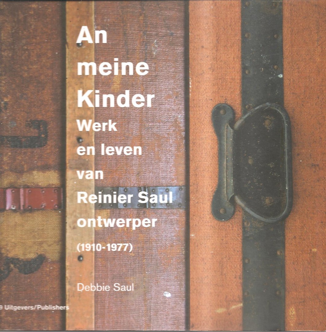 Bos, Ben - An Meine Kinder / werk en leven van Reinier Saul, ontwerper (1910-1976)