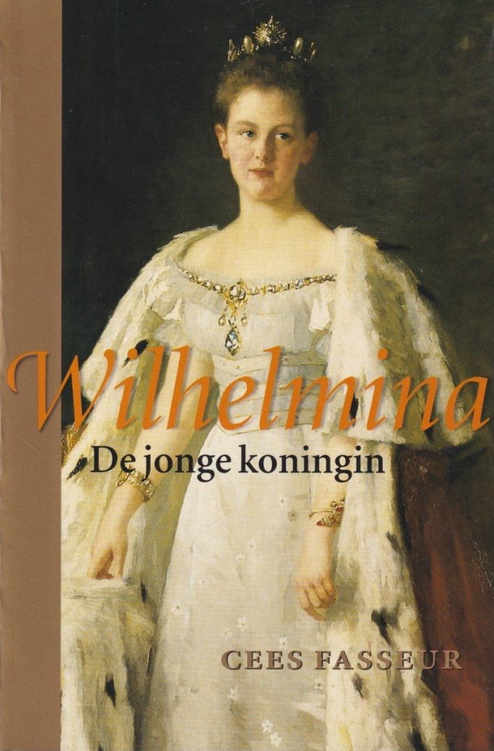 Fasseur, Cees - Wilhelmina: de jonge koningin: De jonge koningin