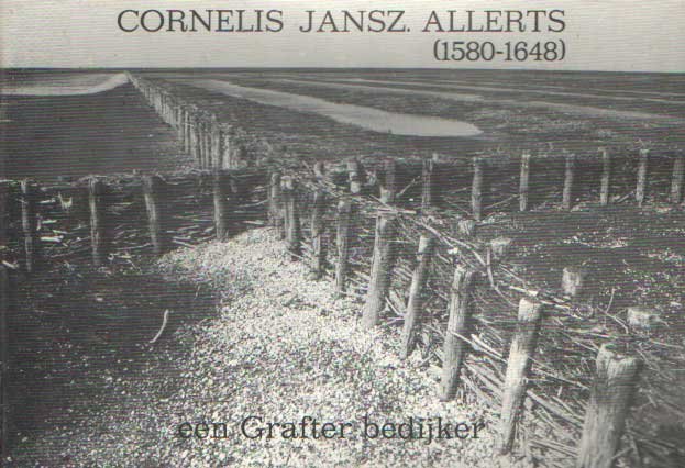 Aten, Lukas F. - Cornelis Jansz. Allerts, (1580-1648). Een Grafter bedijker
