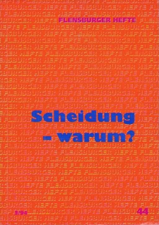  - Flensburger Hefte, Heft 44 (1994/3). Scheidung - warum?