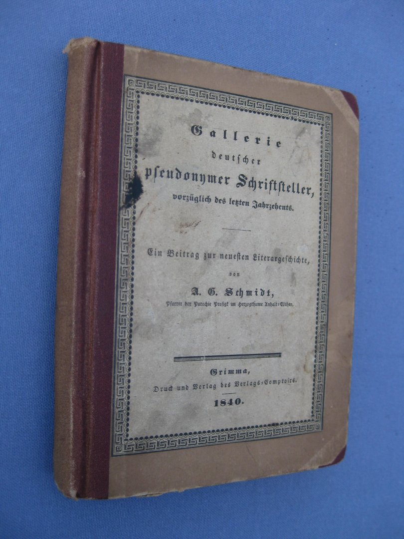 Schmidt, Andreas Gottfried - Gallerie deutscher pseudonymer Schriftsteller vorzüglich des lezten Jahrzehents.