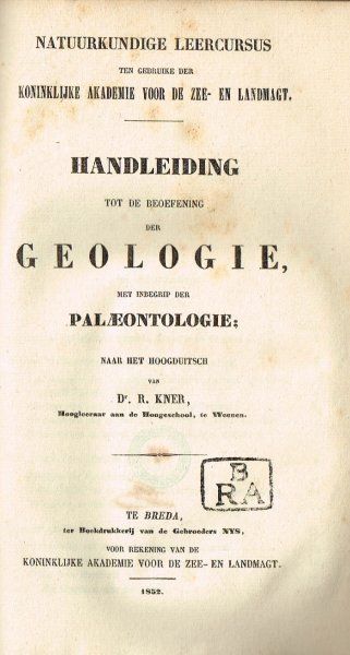 Kner, B. - Natuurkundige leercursus ten gebruike der Koninklijke Akademie voor de Zee- en Landmacht : Handleiding tot de beoefening der geologie met inbegrip der Paleaontologie