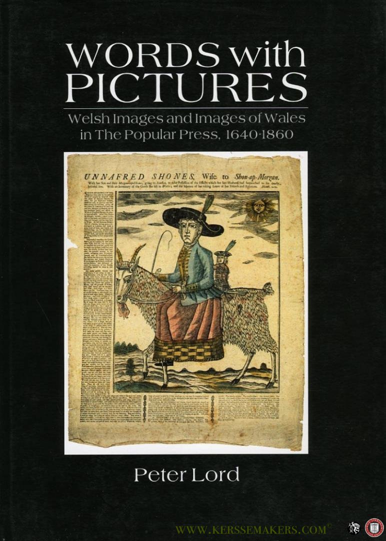 LORD, Peter - Words with Pictures. Welsh Images and Images of Wales in The Popular Press, 1640-1860
