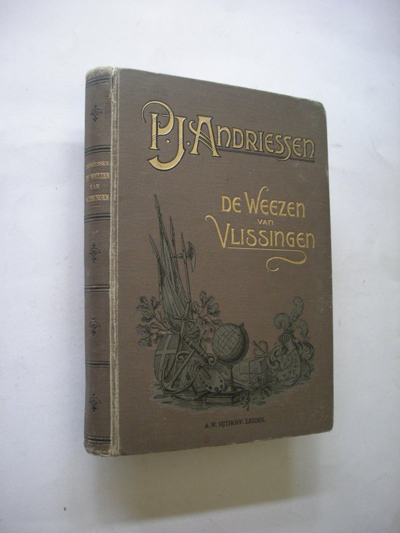 Andriessen, P.J. / Ronner, A, illustr - De Weezen van Vlissingen of Hoe onze Republiek onafhankelijk werd. Een verhaal chet derde tijdperk van den tachtigjarigen oorlog