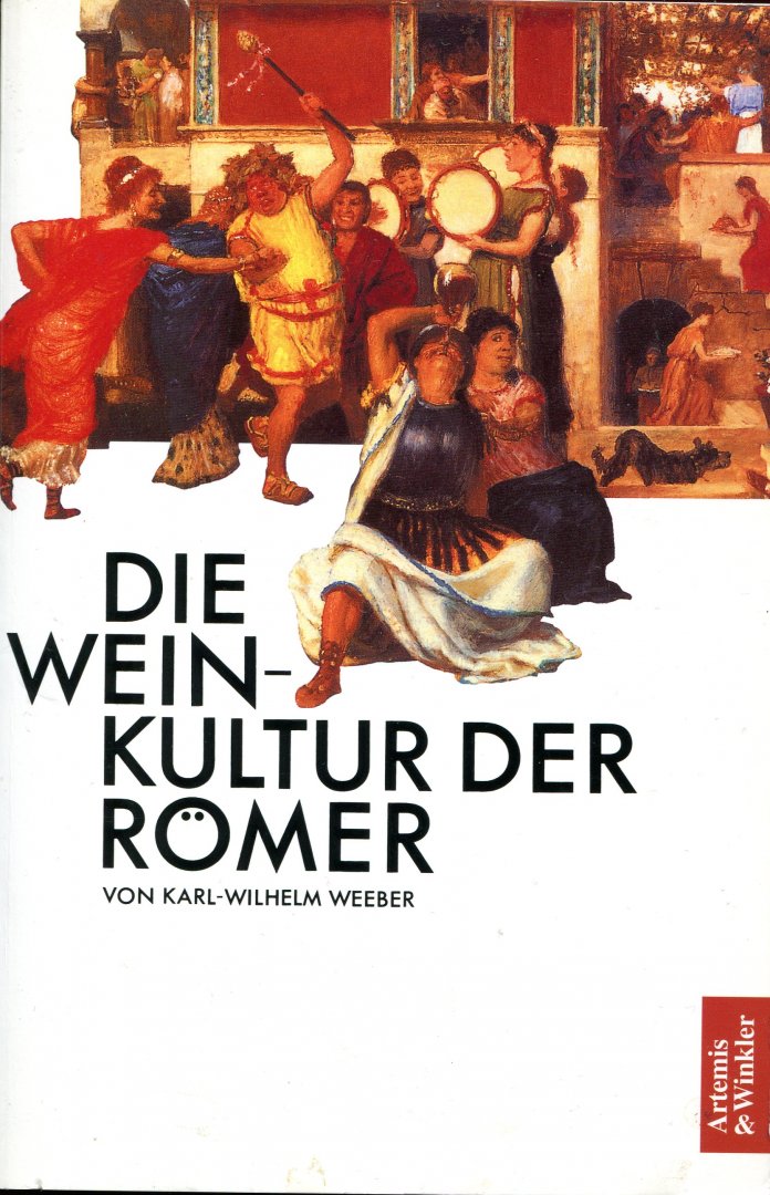 Weeber, Karl-Wilhelm von (ds1279) - Die Weinkultur der Römer