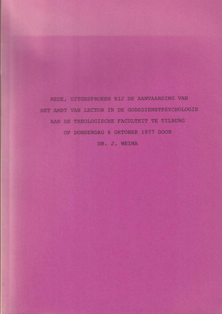 Weima, J. - Rede, uitgesproken bij de aanvaarding van het ambt van lector in de godsdienstpsychologie aan de theologische faculteit te Tilburg op donderdag 6 oktobker 1977