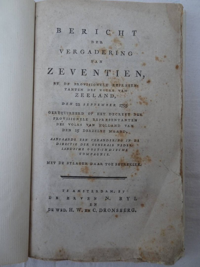N.n.. - Bericht der Vergadering van Zeventien, by de provisionele repraesentanten des volks van Zeeland, den 22 september 1795 gerequireerd op het decreet der provisionele repraesentantendes volks van Holland van den 15 derzelve maand, aangaande een v...