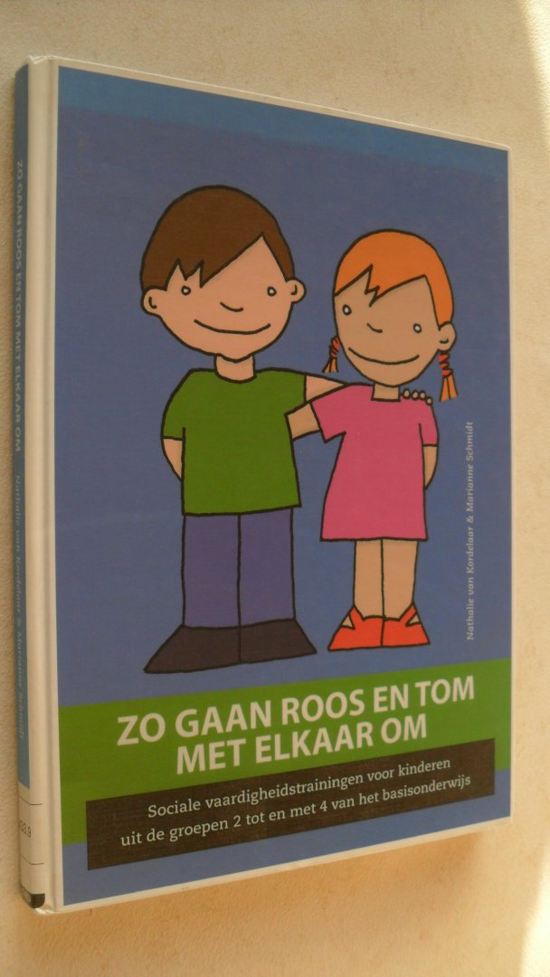 Kordelaar, Nathalie van, Schmidt, Marianne - Zo gaan Roos en Tom met elkaar om / sociale vaardigheidstrainingen voor kinderen uit de groepen 2 t/m 4 van het basisonderwijs
