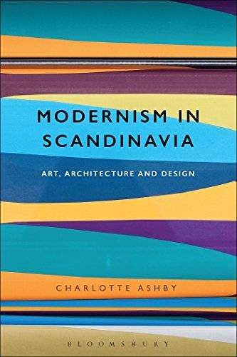 ASHBY, CHARLOTTE. - Modernism in Scandinavia: Art, Architecture and Design.