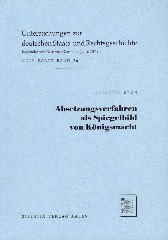 Krah, Adelheid. - Absetzungsverfahren als Spiegelbild von Königsmacht : Untersuchungen zum Kräfteverhältnis zwischen Königtum und Adel im Karolingerreich und seinem Nachfolgestaaten.