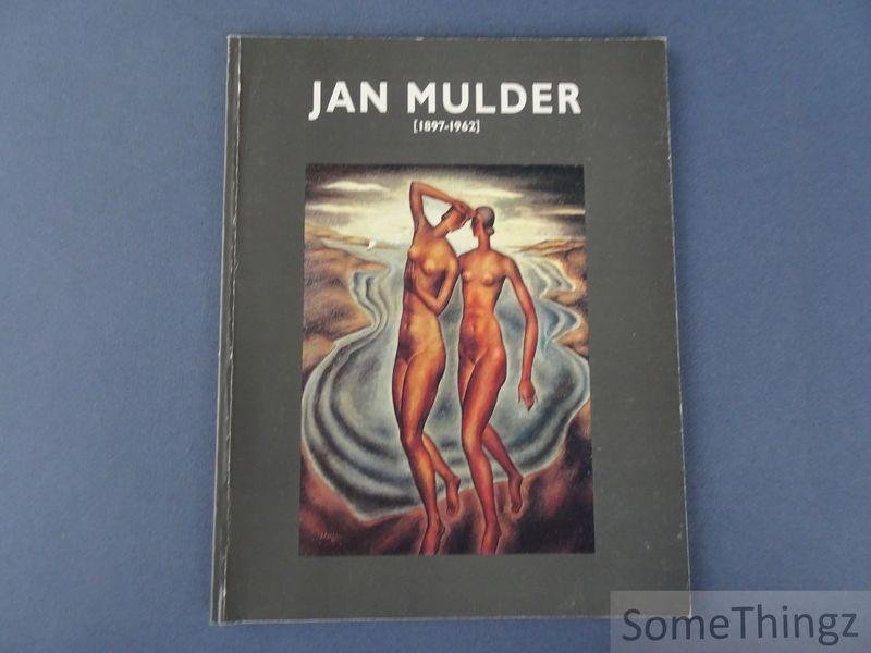 Norbert Poulain (Inl.) / Jan Mulder. - Jan Mulder, 1897-1962. Retrospectieve tentoonstelling .