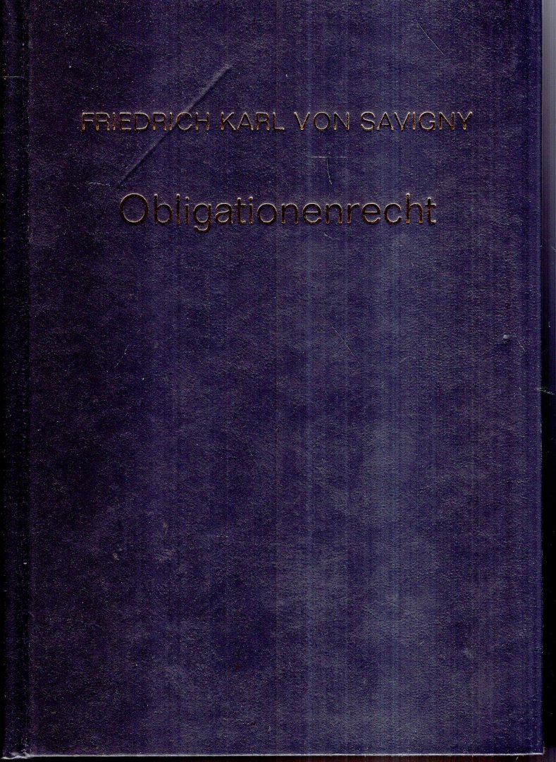 Savigny, Friedrich Carl von. - Das Obligationenrecht als Theil des heutigen römischen Rechts.