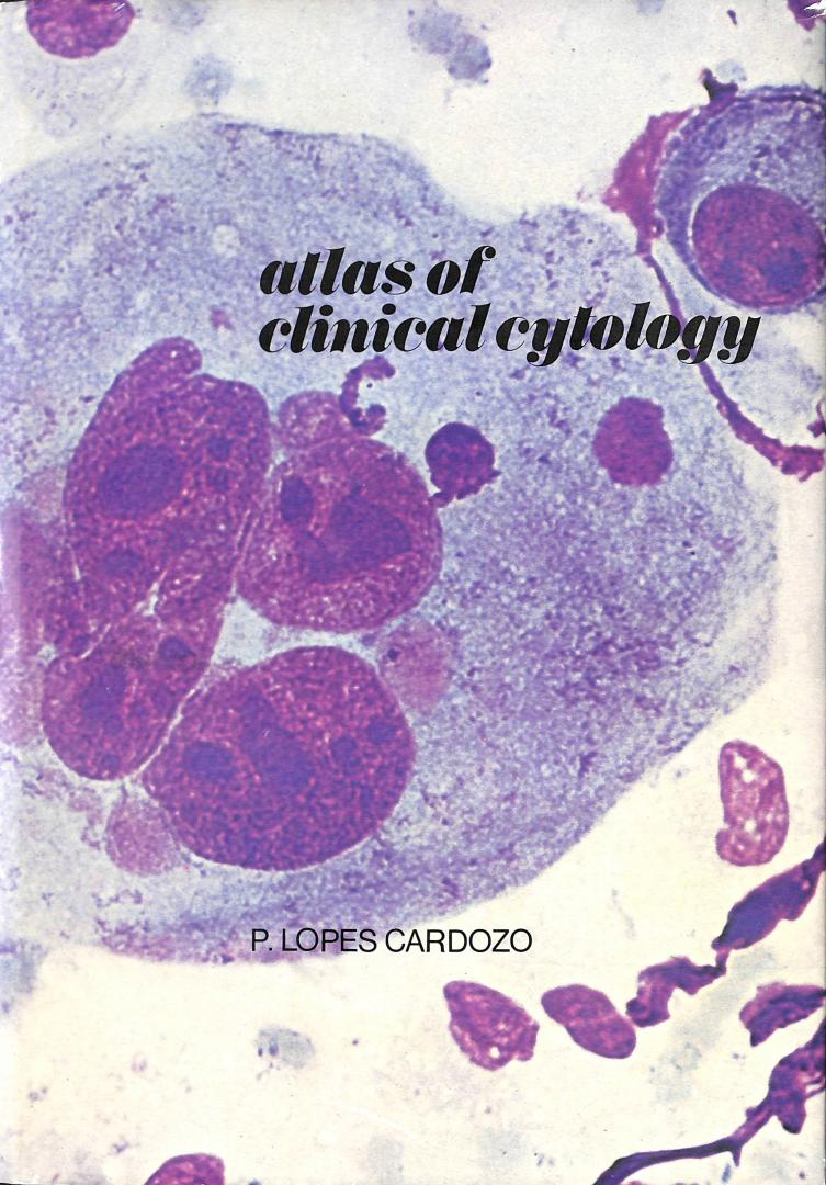 Lopez Cardozo, Paul - Atlas of clinical cytology - a contribution to precise cytodiagnosis and cytological differential diagnosis with 3300 full-colour illustrations