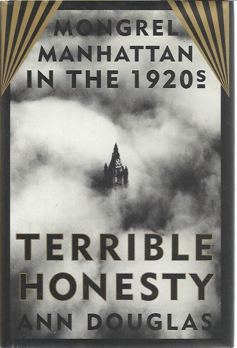 DOUGLAS, Ann - Terrible honesty. Mongrel Manhattan in the 1920's.