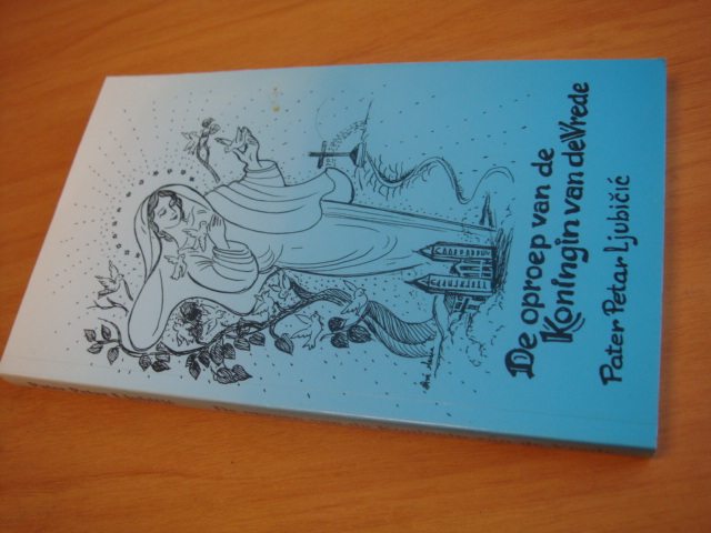 Ljubicic, Pater Petar - De oproep van de koningin van de vrede