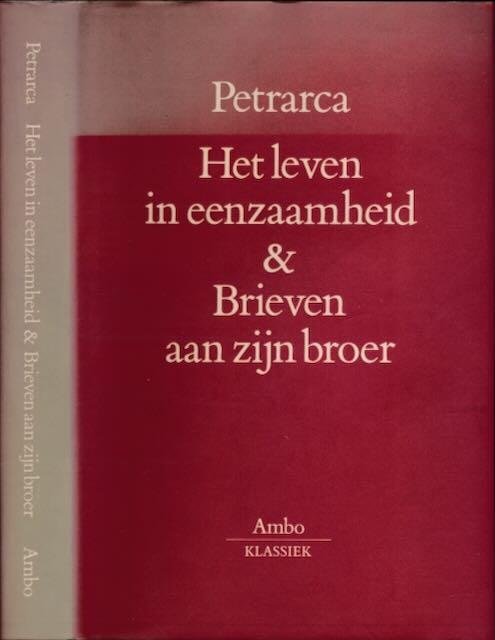 Petrarca, Francesco. - Het Leven in Eenzaamheid & Brieven aan Zijn Broer.