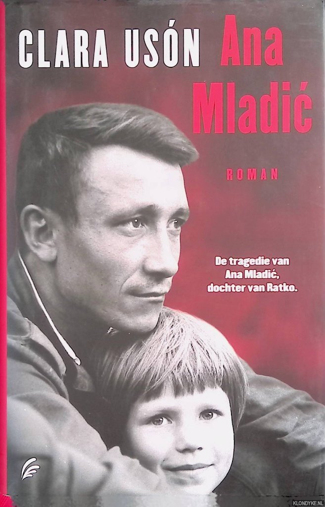 Usón, Clara - Ana Mladic. De Tragedie van Ana Mladic, Dochter van Ratko. Roman