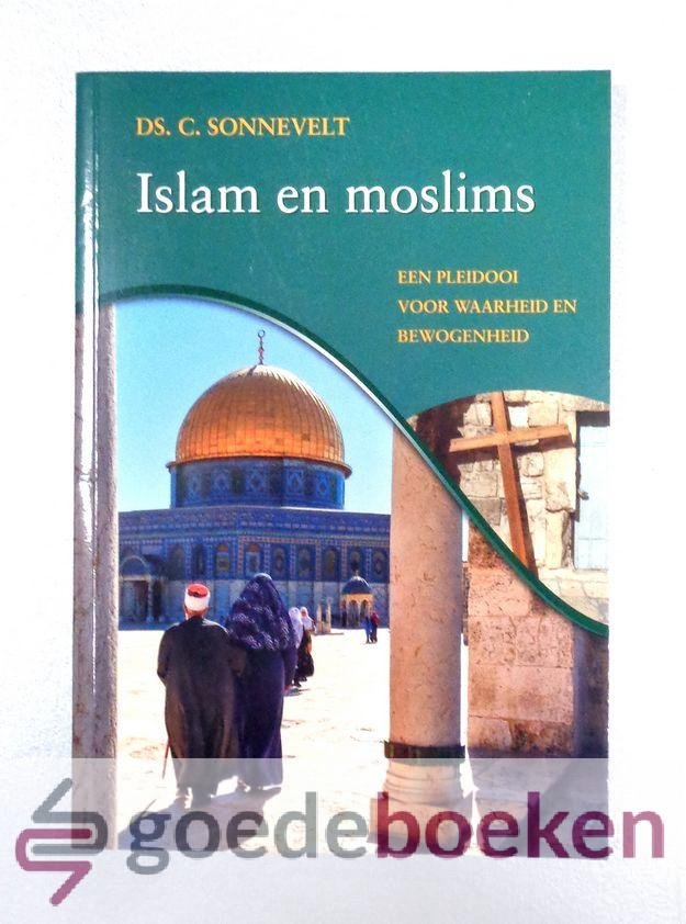 Sonnevelt, Ds. C. - Islam en moslims --- Een pleidooi voor waarheid en bewogenheid