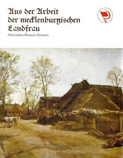 Ursula Becker, Karla-Kristine Lübeck & Hilde Schweikert - Aus der Arbeit der mecklenburgischen Landfrau