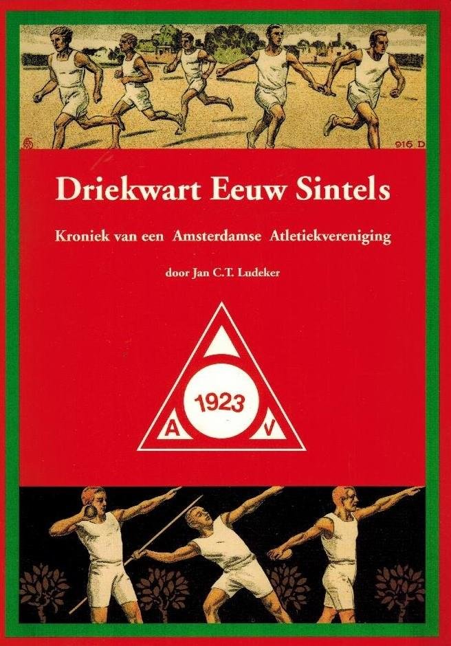 Ludeker, Jan C.T. - Driekwart Eeuw Sintels -Kroniek van een Amsterdamse Atletiekvereniging