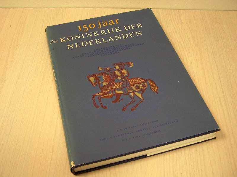 Bouman, P.J./ Diepenhorst, I.A. e.a. - 150  Jaar Koninkrijk Der Nederlanden