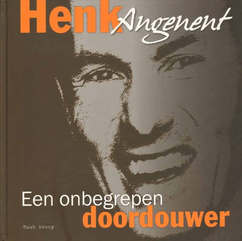 Snoep , Huub - Henk Angenent (Een onbegrepen doordouwer), 263 pag. hardcover, gave staat