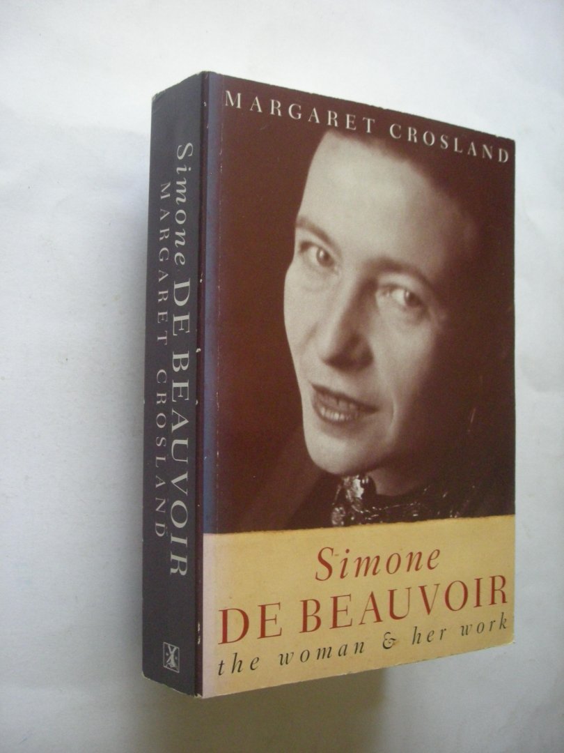 Crosland, Margaret - Simone de Beauvoir, the woman & her work