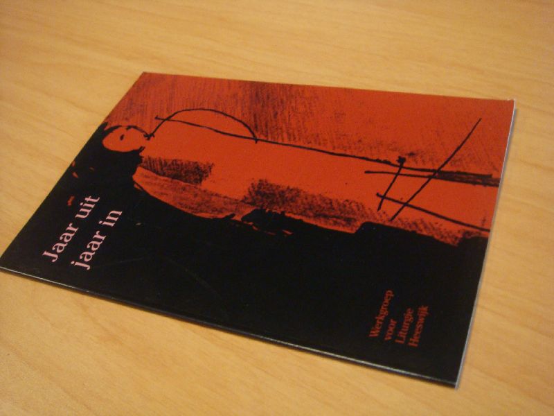 Werkgroep voor Liturgie Heeswijk - Jaar uit, jaar in. Drie vieringen van Woord en gebed op oudejaarsavond