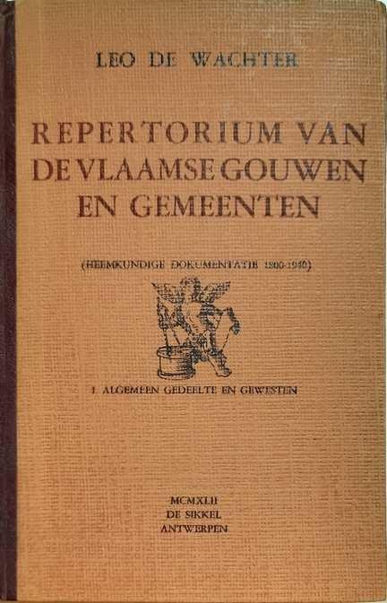 DE WACHTER Leo - Repertorium van de Vlaamse gouwen en gemeenten - Heemkundige dokumentatie 1800-1940 & 1940-1950 [volledig in 6 volumes]