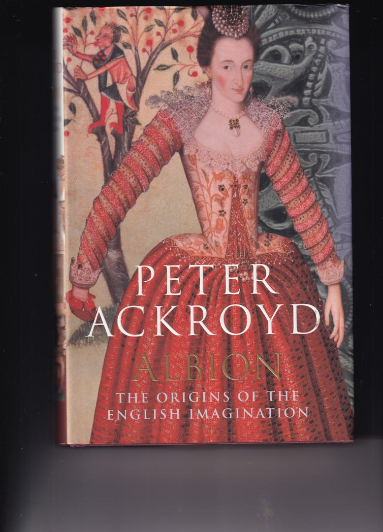 Ackroyd, Peter - Albion - the Origins of the English Imagination