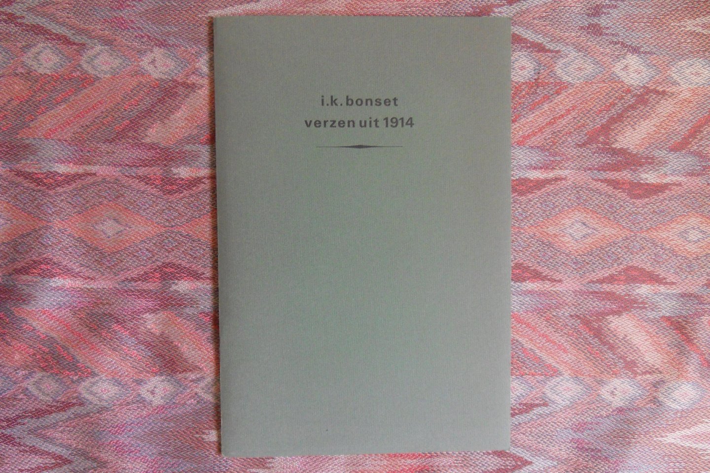 Bonset, i.k. (pseudoniem van Theo van Doesburg, 1883 - 1931). - Verzen uit 1914. [ Genummerd ex. 125 / 135 ].