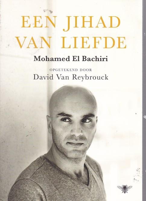 Bachiri, Mohamed El, Reybrouck, David van - Jihad van liefde