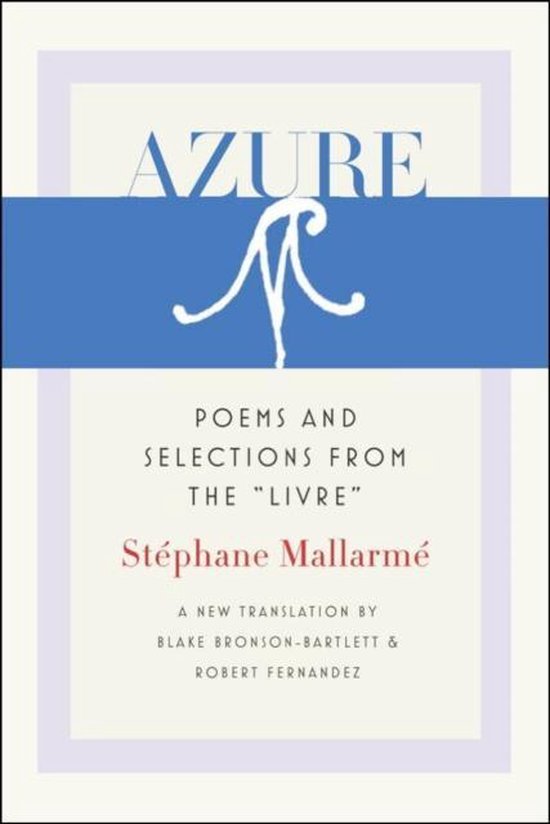 Mallarmé, Stéphane; Bronson-Bartlett, Blake & Fernandez, Robert. - Azure : poems and selections from the "Livre".