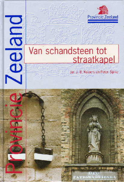 Kuipers, Jan J.B. en Peter Sijnke - Van Schandsteen tot Straatkapel (Kleine monumenten en ornamenten in Zeeland), 91 pag. hardcover, gave staat