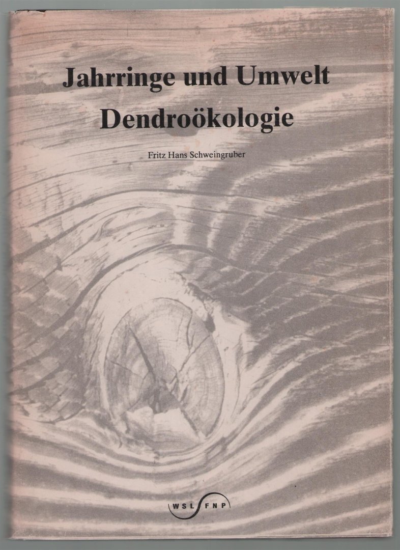 Fritz Hans Schweingruber - Jarringe und Umwelt Dendrookologie