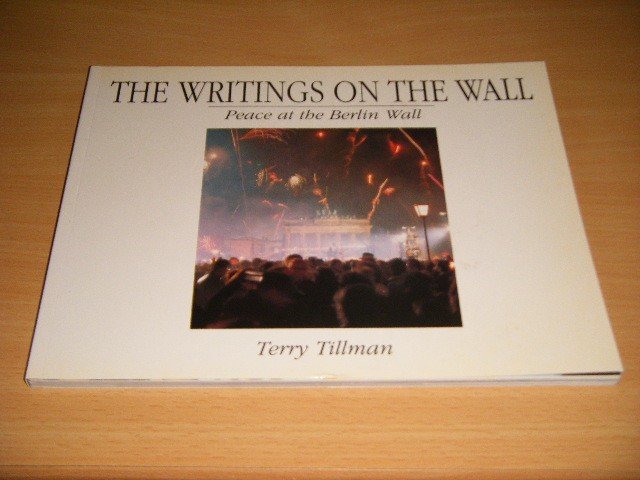 Terry Tillman - The Writings on the Wall Peace at the Berlin Wall
