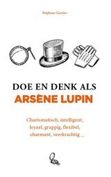 Doe en denk als Arsène Lupin - Charismatisch, intelligent, loyaal, grappig, flexibel, charmant, veerkrachtig