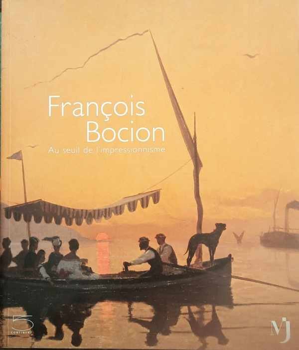 AUBERT-LECOULTRE Béatrice [François BOCION] - François Bocion. Au Seuil De l'Impressionnisme