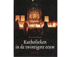 Ton van Schaik - Katholieken in de twintigste eeuw
