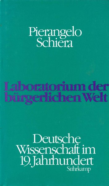 Schiera, P. - Laboratorium der bürgerlichen Welt : deutsche Wissenschaft im 19. Jahrhundert