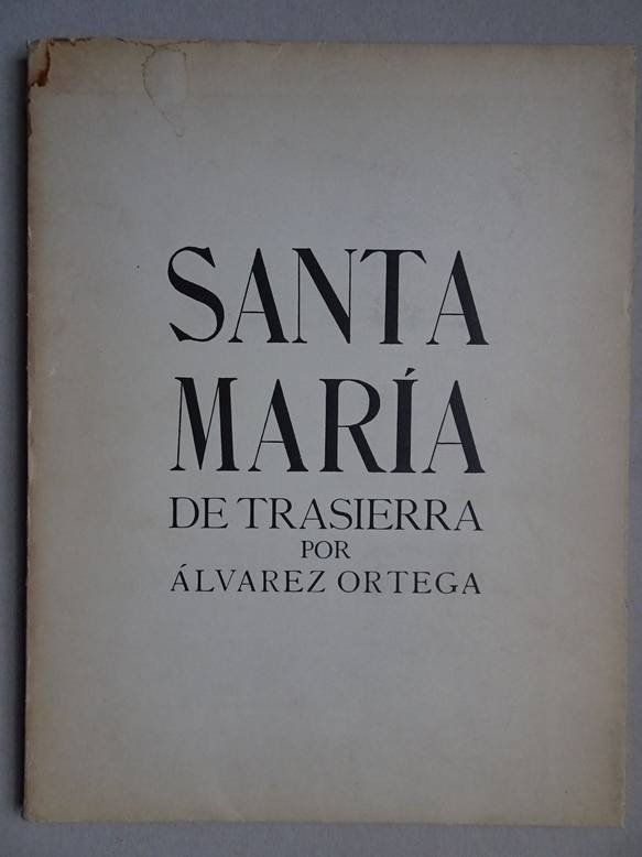 Ortega, Álvarez. - Santa María de Trasierra.