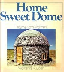 Ebert, Wolfgang M. - Home Sweet Dome. Träume vom Wohnen