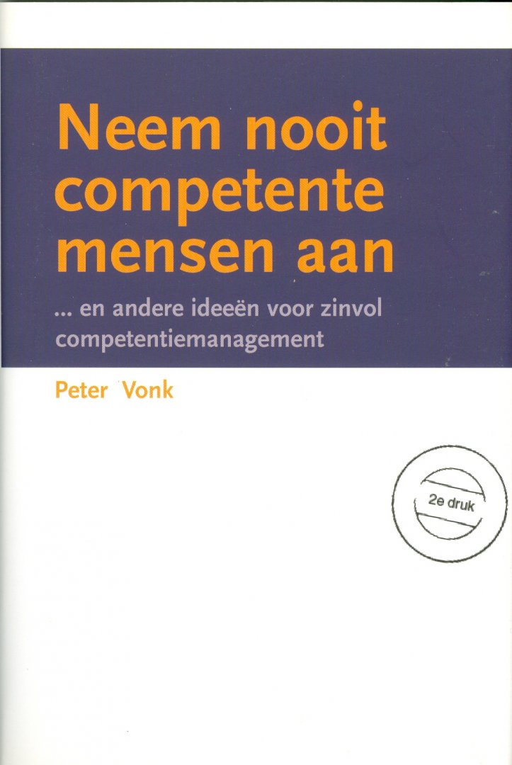Vonk, Peter - Neem nooit competente mensen aan ... en andere ideeën voor zinvol competentiemanagement