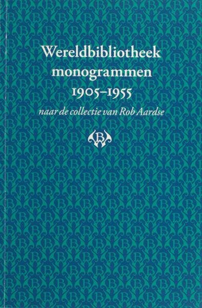 Aardse, Rob. - Wereldbibliotheek monogrammen 1905-1955. Naar de collectie van Rob Aardse.