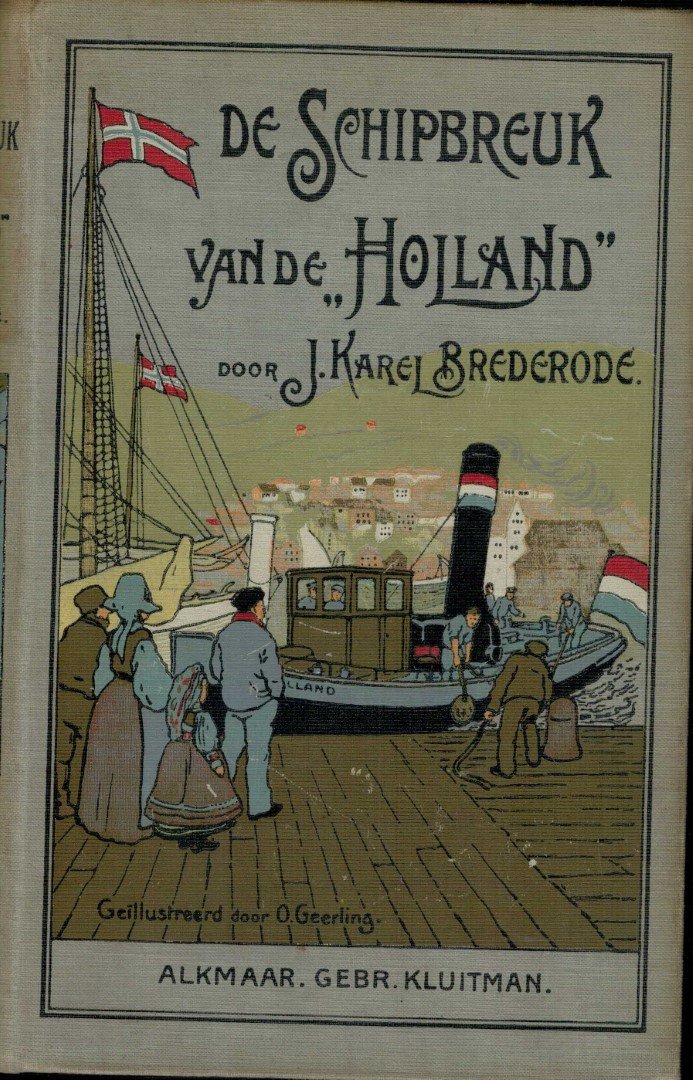 Brederode, Karel J. - De schipbreuk van de "Holland". Een verhaal uit oorlogstijd (1914-1918).